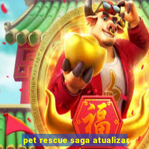 pet rescue saga atualizar